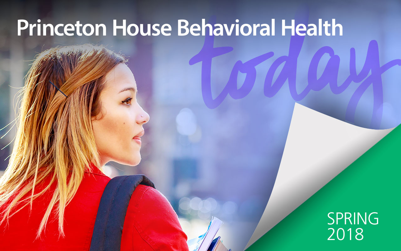 Princeton House Behavioral Health Today newsletter Spring 2018